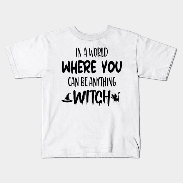 in a world where you can be anything be witch, funny Halloween Kids T-Shirt by BestCatty 